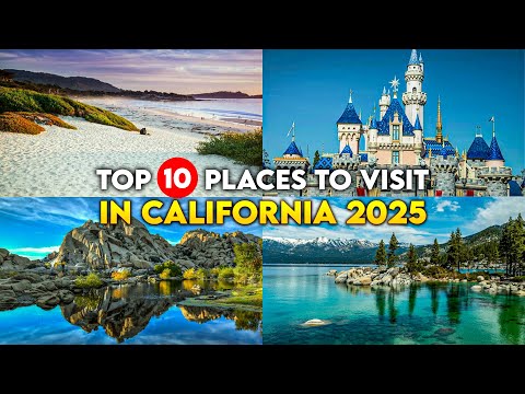 10 Best Places To Visit in California 2025 (You Won’t Believe!)
