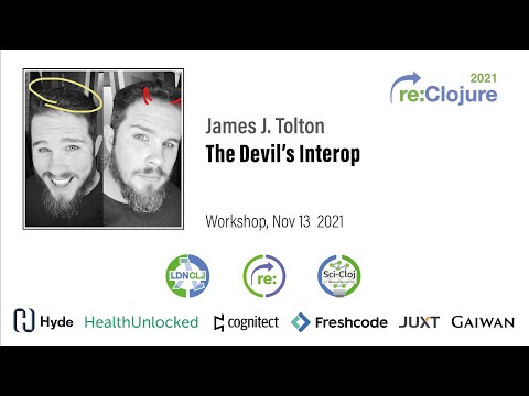 re:Clojure 2021 workshop: The Devil's Interop by James J. Tolton