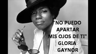 No puedo apartar mis ojos de ti |Gloria Gaynor