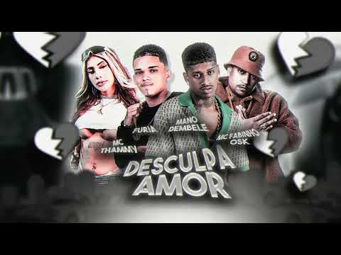 FURIA, MANO DEMBELE, MC THAMMY, MC FABINHO OSK - DESCULPA AMOR