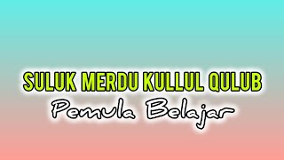 Download lagu SULUK MERDU KULLUL QULUB Pemula Belajar mp3