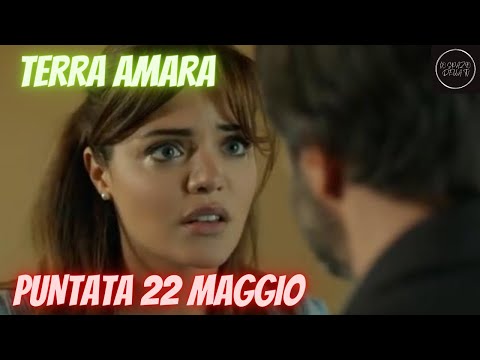 ANTICIPAZIONI TERRA AMARA - PUNTATA 22 MAGGIO - UNA SCOPERTA SCIOCCANTE!