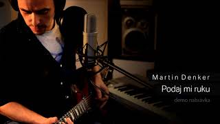 Video Martin Denker - Podaj mi ruku (demo nahrávka)