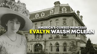 The Disturbing Life of America’s Cursed Princess: Evalyn Walsh McLean