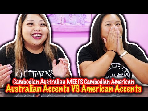 Cambodians | Australian VS American Accents