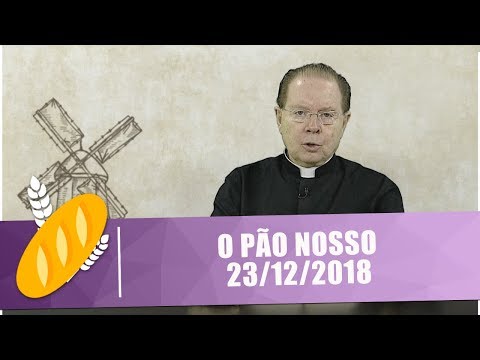 O Pão Nosso - 23/12/18