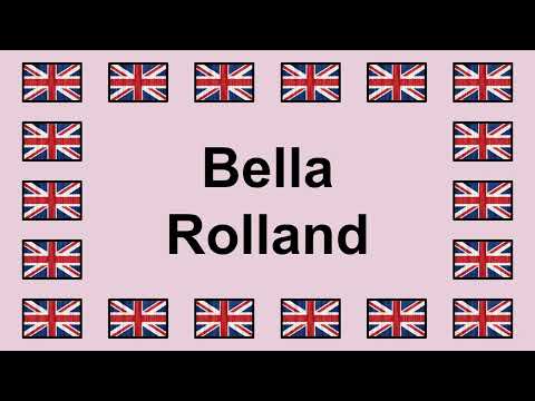 Pronounce BELLA ROLLAND in English 🇬🇧