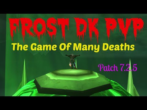 ❄7.2.5 Frost Death Knight PvP | The Many Death's Of The Death Knight | Battleground WoW