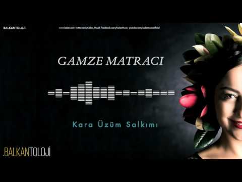Gamze Matracı - Kara Üzüm Salkımı [ Balkantoloji © 2016 Kalan Müzik ]