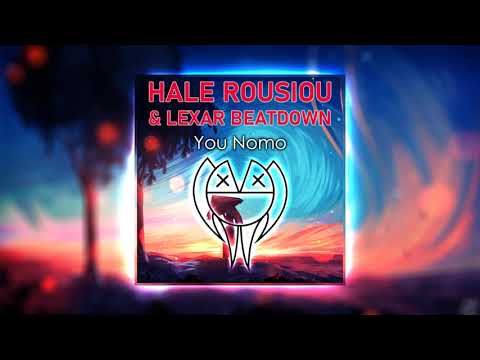 Hale Rousiou & Lexar Beatdown - You Nomo