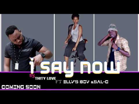 I SAY NOW by ElLY'S BOY ft THITY LOVE & SAL G