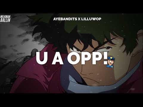 Ayebandits x Lil Luwop - U A Opp !