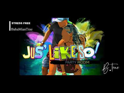 BahaMian Trae - Stress Free (Jus Like So Riddim)