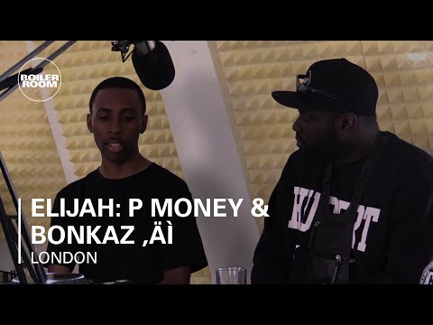 Elijah: P Money & Bonkaz – Boiler Room London Live Q&A + Live Set