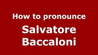 How to pronounce Salvatore Baccaloni