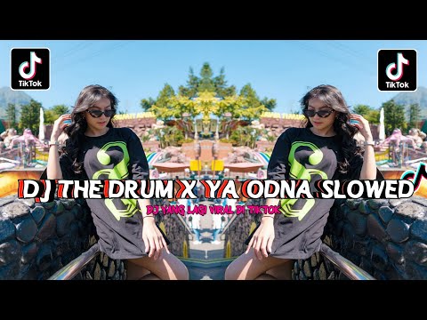 DJ THE DRUM X YA ODNA (SLOWED + REVERB) BREAKBEAT VIRAL TIK TOK TERBARU 2024 FULL BASS