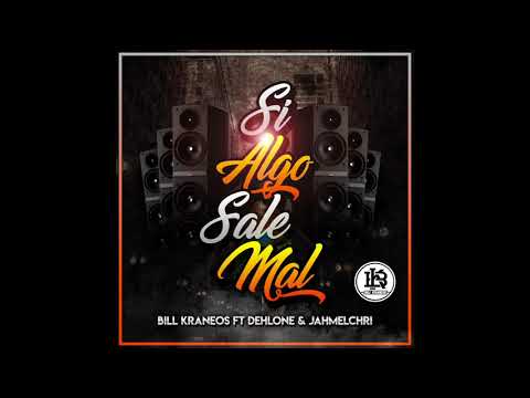 BILL KRANEOS - Si algo sale mal ft  Dehlone & Jahmelchri [Prod. by Keizenbeatz]