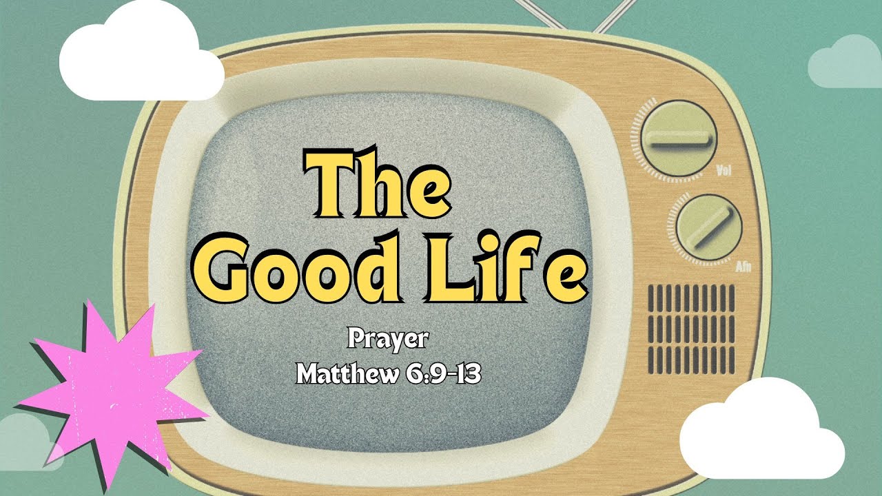 The Good Life: PRAYER