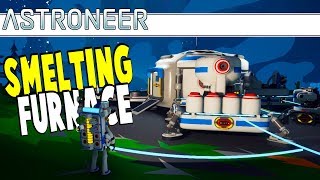 Smelting Furnace | Astroneer 1.0 | Part 3