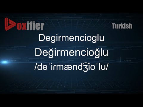 How to Pronounce Degirmencioglu (Değirmencioğlu) in Turkish - Voxifier.com