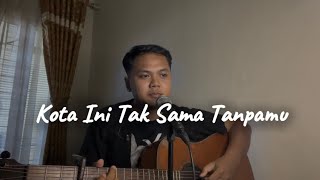 Download lagu KOTA INI TAK SAMA TANPAMU - Nadhif Basalamah ( Live Cover ahdanwahyudin) mp3
