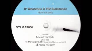 D´WACHMAN & HD SUBSTANCE-MOVE MY BODY(LEANDRO GAMEZ VERSION)2000
