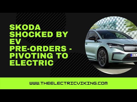 Skoda shocked by EV pre-orders - pivoting to ELECTRIC