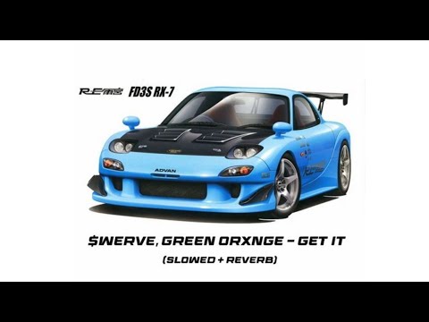 $WERVE, GREEN ORXNGE - GET IT (Slowed + Reverb)
