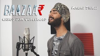 Chhod Diya (Unplugged Cover) - Karan Singh | Arijit Singh | Kanika Kapoor | Baazaar