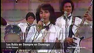 Los Bukis En Siempre En Domingo - Si Me Quieres