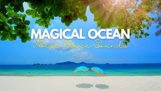 Magical Ocean & Noise Wave Sounds | Relaxing Time