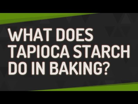 What does tapioca starch do in baking?