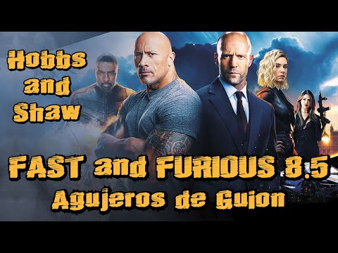Agujeros de Guion: FAST & FURIOUS - HOBBS & SHAW (Errores, review, reseña, crítica y resumen)