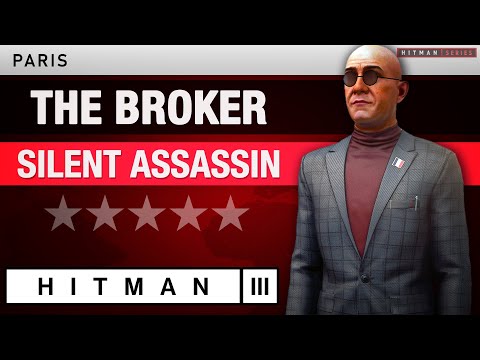 HITMAN 3 Paris - "The Broker" (2025) Silent Assassin Rating - Elusive Target