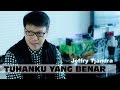 Jeffry S. Tjandra - Tuhanku Yang Benar