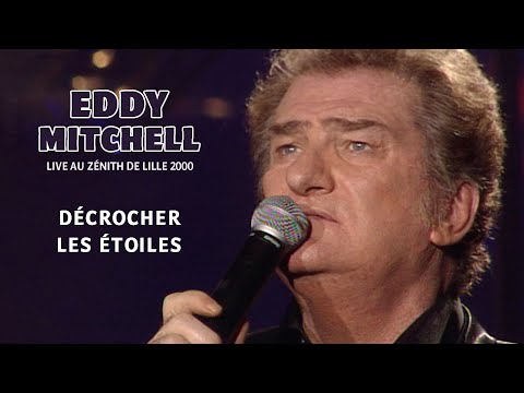Eddy Mitchell - Décrocher les étoiles (Live officiel Zénith de Lille 2000)