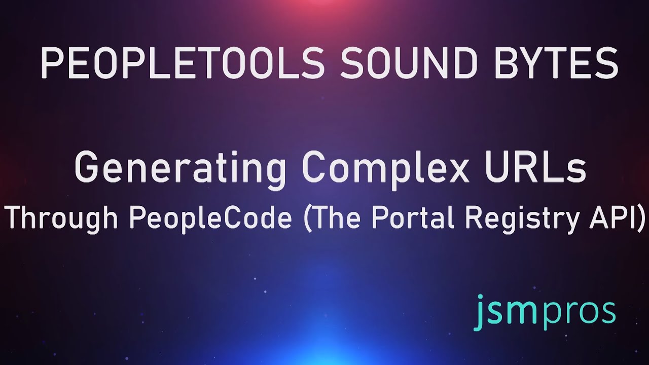 PeopleTools Sound Bytes Episode 10: Generating Complex URLs Through PeopleCode