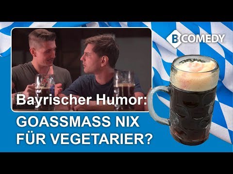 B-COMEDY: Dürfen Vegetarier eigentlich eine Goassmass trinken? ... Lustiges Video in Bayrisch.