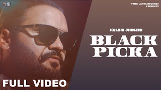 Black Picka (Official Video) Kulbir Jhinjer | Latest Punjabi Songs 2018 | Vehli Janta Records