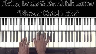 Flying Lotus x Kendrick Lamar &quot;Never Catch Me&quot; Piano Tutorial