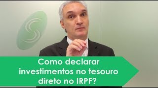 Como declarar investimentos no tesouro direto no IRPF?