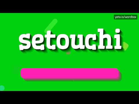 SETOUCHI - HOW TO PRONOUNCE IT!?