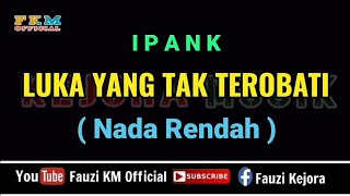 Download lagu Ipank - LUKA YANG TAK TEROBATI ( Karaoke ) Nada Rendah PRIA mp3