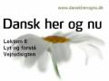 Dansk her og nu - Lektion 8 - Lyt og forstaa - Vejrudsigten