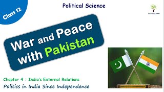 War and Peace with Pakistan -  India's External Relations | Class 12 Political Science