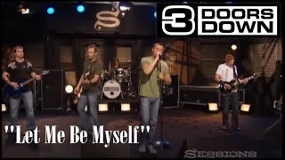 3 Doors Down - "Let Me Be Myself" (Live Performance)