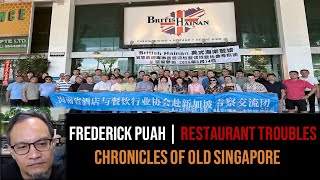 Frederick Puah – British Hainan & Restaurant Struggles | Chronicles of Old Singapore