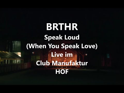 BRTHR - Speak Loud (When You Speak Love) (Live Session) im Club Manufaktur Hof