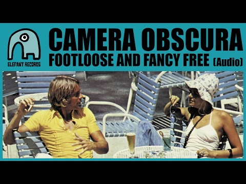 CAMERA OBSCURA - Footloose And Fancy Free (25th Elefant Anniversary) [Audio]