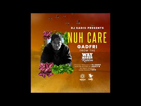 Gadfri - Nuh Care (Way Maker Riddim) [SMS Skiza 7301248 To 811]